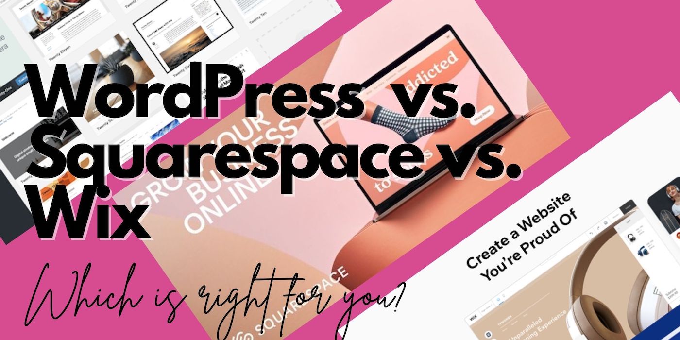 Best Website Builder: WordPress, Squarespace, or Wix?